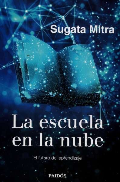 Libro: La escuela en la nube | Autor: Sugata Mitra | Isbn: 9789584293787
