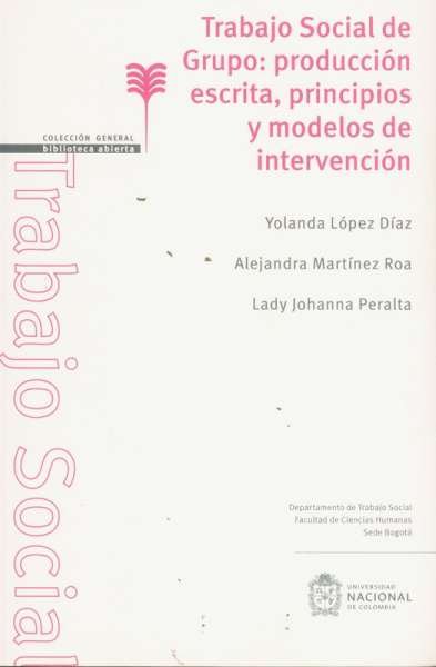 Libro: Trabajo social de grupo: producción escrita, principios y modelos de intervención | Autor: Yolanda López Díaz | Isbn: 9789587945478