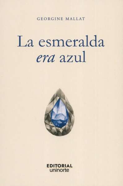 Libro: La esmeralda era azul | Autor: Georgine Mallat | Isbn: 9789587893175