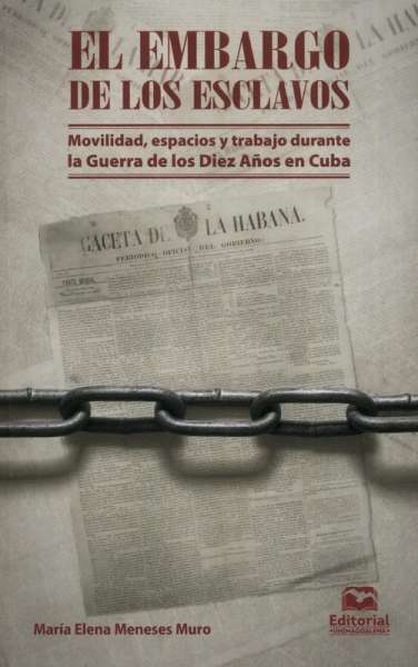 Libro: El Embargo de los esclavos | Autor: María Elena Meneses Muro | Isbn: 9789587464092