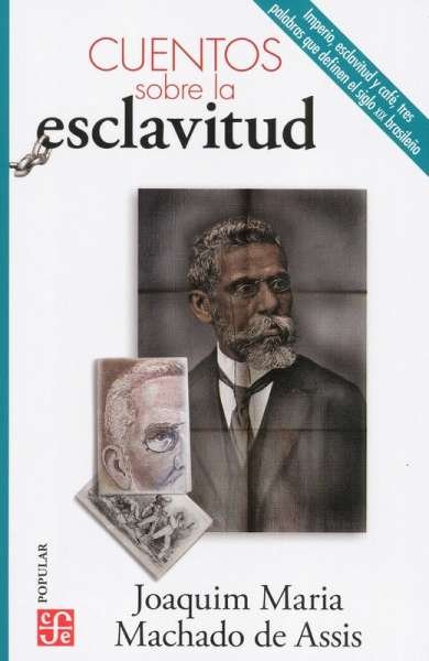 Libro: Cuentos sobre la esclavitud | Autor: Joaquim Machado de Assis | Isbn: 9786071672032