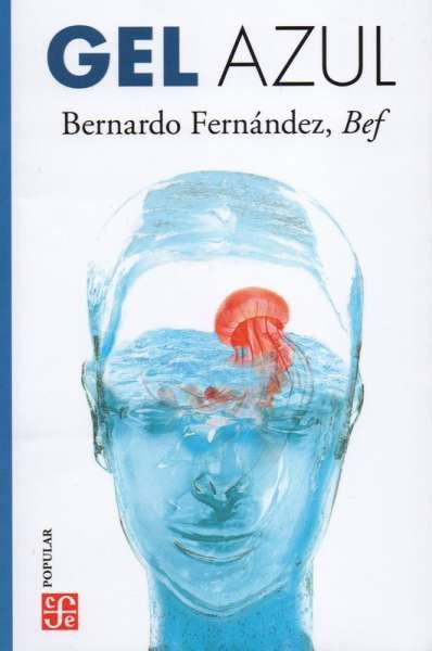 Libro: Gel azul | Autor: Bernardo Fernández | Isbn: 9786071671349
