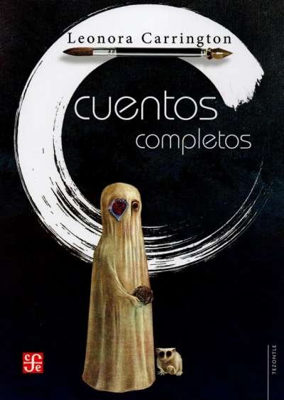 Libro: Cuentos completos | Autor: Leonora Carrington | Isbn: 9786071669827