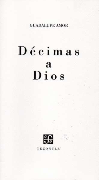 Libro: Décimas a Dios | Autor: Guadalupe Amor | Isbn: 9786071657466