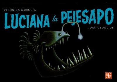 Libro: Luciana la pejesapo | Autor: Verónica Murguía | Isbn: 9786071635143