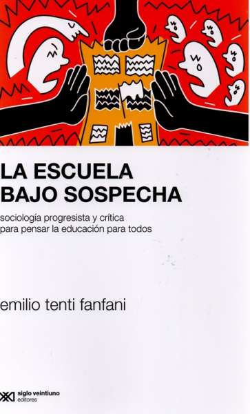 Libro: La escuela bajo sospecha | Autor: Emilio Tenti Fantani | Isbn: 9789878011004