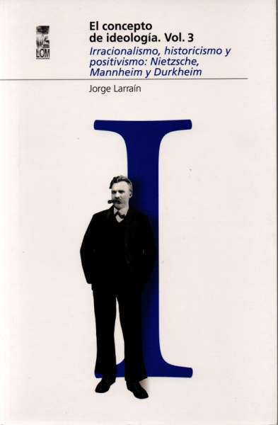 Libro: El concepto de ideología. Vol.3 | Autor: Jorge Larraín | Isbn: 9789560001047