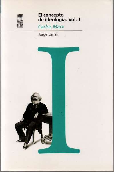 Libro: El concepto de ideología. Vol.1 | Autor: Jorge Larraín | Isbn: 9789562829366