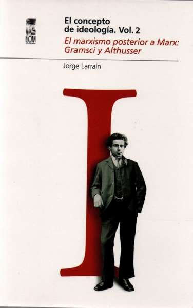 Libro: El concepto de ideología. Vol.2 | Autor: Jorge Larraín | Isbn: 9789562829960