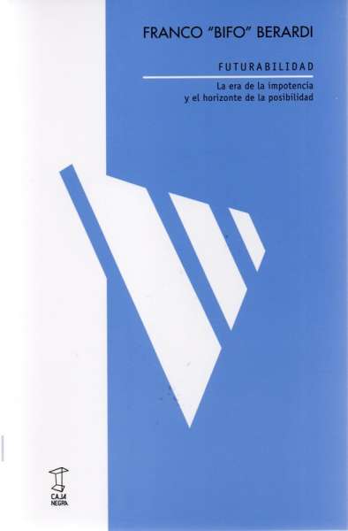 Libro: Futurabilidad | Autor: Franco Bifo Berardi | Isbn: 9789871622764
