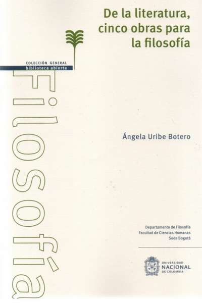 Libro: De la literatura, cinco obras para la filosofía | Autor: Ángela Uribe Botero | Isbn: 9789587946796