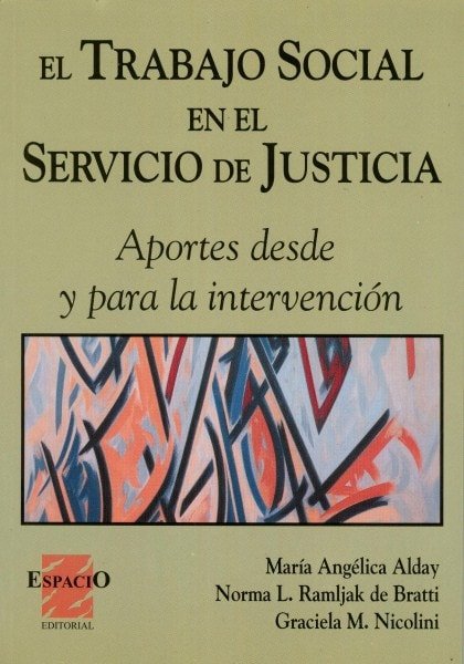 El trabajo social en el servicio de justicia. Aportes desde y para la intervención - María Angélica Alday - 9508021284