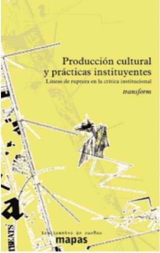 Libro: Producción cultural y prácticas instituyentes | Autor: Transform | Isbn: 9788496453319