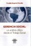 Gerencia social. Un análisis crítico desde el trabajo social - Freddy Esquivel Corella - 9508021942