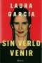 Libro: Sin verlo venir | Autor: Laura García | Isbn: 9786280000879