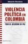 Libro: Violencia política en Colombia | Autor: Eduardo Giordano | Isbn: 9789586657235