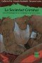 La sociedad criminal.Una criminología de los criminales y de los no tanto - Guillermo Fritz - 9508021756