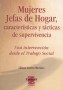 Mujeres jefas de hogar, características y tácticas de supervivencia. Una intervención desde el trabajo social - Liliana Aurora Morales - 950802125X