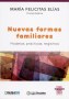 Nuevas formas familiares. Modelos, prácticas, registros - María Felicitas Elías - 9789508023384