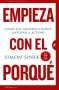 Libro: Empieza con el porqué | Autor: Simon Sinek | Isbn: 9789585531246