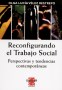 Reconfigurando el trabajo social. Perspectivas y tendencias contemporáneas - Olga Lucía Vélez Restrepo - 9508021489