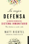 Libro: La mejor defensa. La nueva ciencia del sistema inmunitario | Autor: Matt Richtel | Isbn: 9788417694227