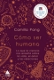 Libro: Cómo ser humano | Autor: Camila Pang | Isbn: 9788418217425