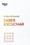 Libro: Saber escuchar. Serie Inteligencia Emocional hbr | Autor: Varios Autores | Isbn: 9788417963026