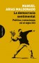 La democracia sentimental. Política y emociones en el siglo xxi - Manuel Arias Maldonado - 9788494481659