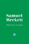 Libro: Malone muere | Autor: Samuel Beckett | Isbn: 9789874086754