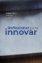 Libro: Reflexionar para innovar | Autor: Alejandro Villate Uribe | Isbn: 9789585000100