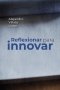 Libro: Reflexionar para innovar | Autor: Alejandro Villate Uribe | Isbn: 9789585000100