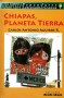 Libro: Chiapas, planeta tierra - Autor: Carlos Antonio Aguirre Rojas - Isbn: 9789588093765