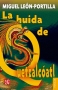 Libro: La huida de quetzalcóatl | Autor: Miguel León Portilla | Isbn: 9789681656287