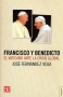 Libro: Francisco y Benedicto. El Vaticano ante la crisis global | Autor: José Fernández Vega | Isbn: 9789877191158
