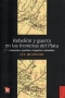Libro: Rebelión y guerra en las fronteras del Plata | Autor: Lía Quarleri | Isbn: 9789505577880