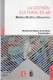 Libro: La gestión cultural en 3d. Debates, desafíos y disyuntivas | Autor: Mauricio Rojas Alcayaga | Isbn: 9789562891301