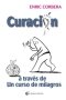 Libro: Curación a través de un curso de milagros | Autor: Enric Corbera | Isbn: 9788412363098