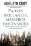 Libro: Padres brillantes, maestros fascinantes | Autor: Augusto Cury | Isbn: 9786075576558