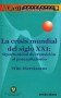 Libro: La crisis mundial del siglo xxi: oportunidad de transición al poscapitalismo - Autor: Wim Dierckxsens - Isbn: 9789588454009