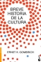 Libro: Breve historia de la cultura | Autor: Ernst Hans Josef Gombrich | Isbn: 9788499424736