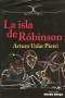 Libro: La isla de Róbinson - Autor: Arturo Uslar Pietri - Isbn: 9789588454252