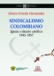 Libro: Sindicalismo Colombiano. Iglesia e ideario católico 19445 - 1957 | Autor: Álvaro Oviedo Hernández | Isbn: 9789978845004