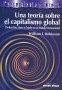 Libro: Una teoría sobre el capitalismo global. Producción, clases y estado en un mundo transnacional - Autor: William I. Robinson - Isbn: 9789588093796