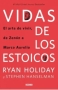 Libro: Vidas de los estoicos | Autor: Ryan Holiday | Isbn: 9786075575573