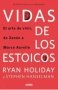 Libro: Vidas de los estoicos | Autor: Ryan Holiday | Isbn: 9786075575573