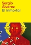 Libro: El inmortal | Autor: Sergio Álvarez | Isbn: 9789586657662