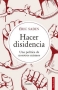 Libro: Hacer disidencia. Una política de nosotros mismos | Autor: Éric Sadin | Isbn: 9789586657792