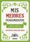 Libro: Mis mejores pensamientos | Autor: Antoni Bolinches | Isbn: 9788417694968