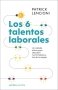 Libro: Los 6 talentos laborales | Autor: Patrick Lencioni | Isbn: 9788416997794